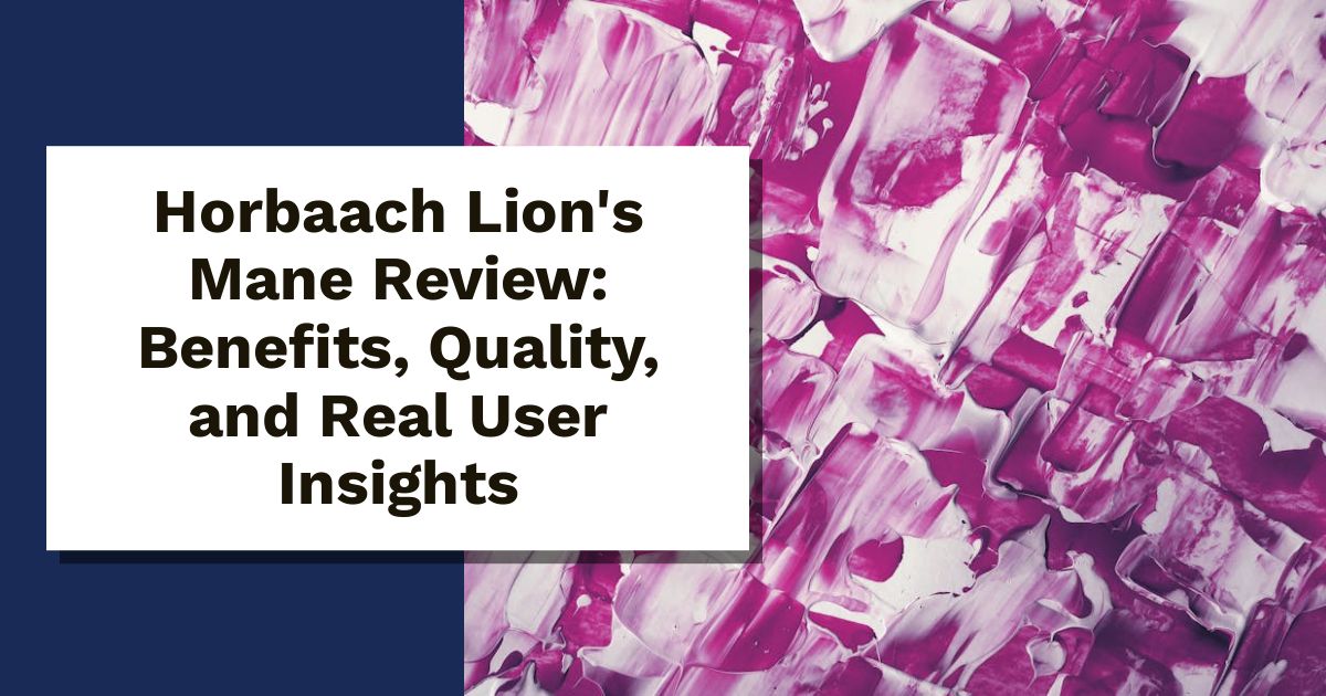 Horbaach Lion's Mane Review: Benefits, Quality, and Real User Insights