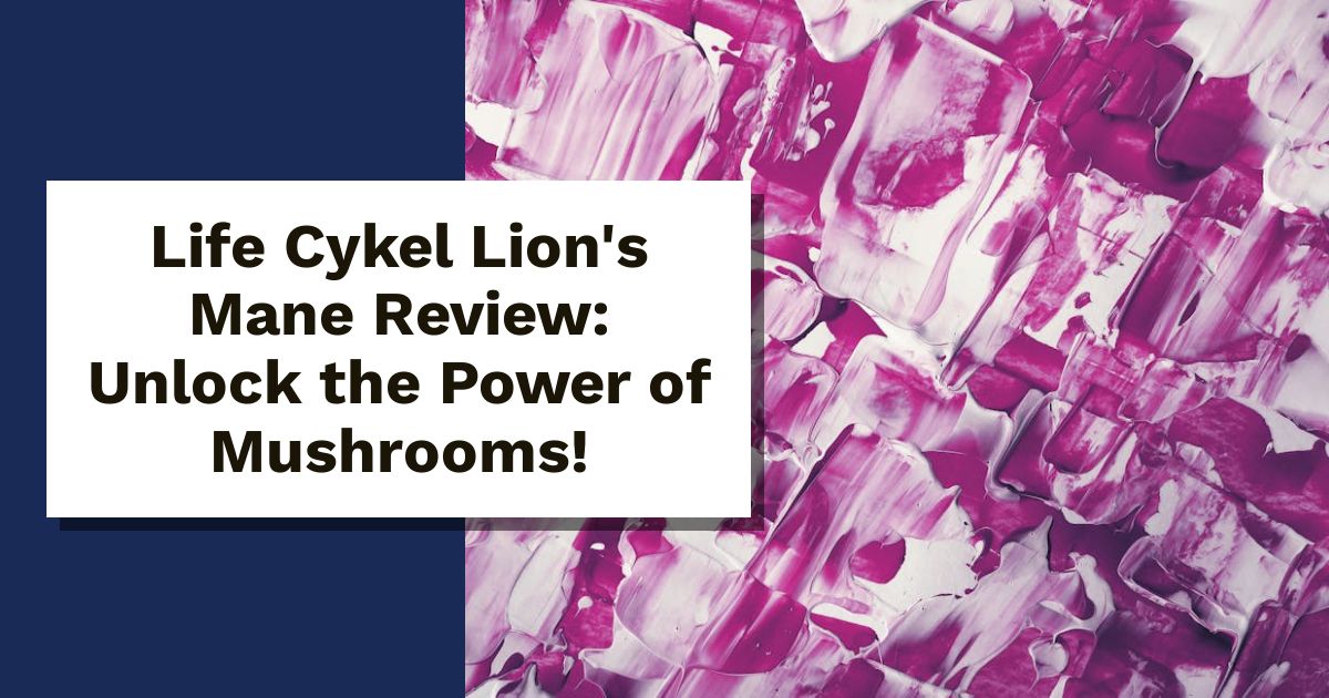 Life Cykel Lion's Mane Review: Unlock the Power of Mushrooms!